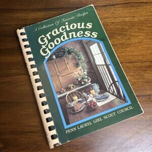 Gracious Goodness: A Collection Of Fav Recipes, Penn Laurel Girl Scout Council